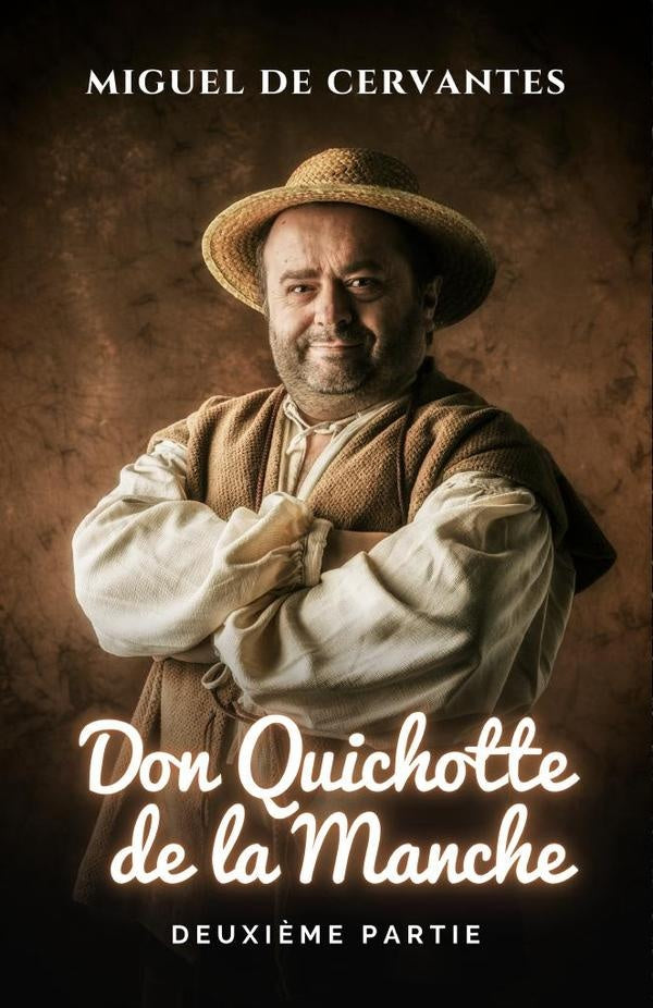 Lingenieux Chevalier Don Quichotte De La Manche. Deuxi?me Partie. | MIGUEL DE CERVANTES