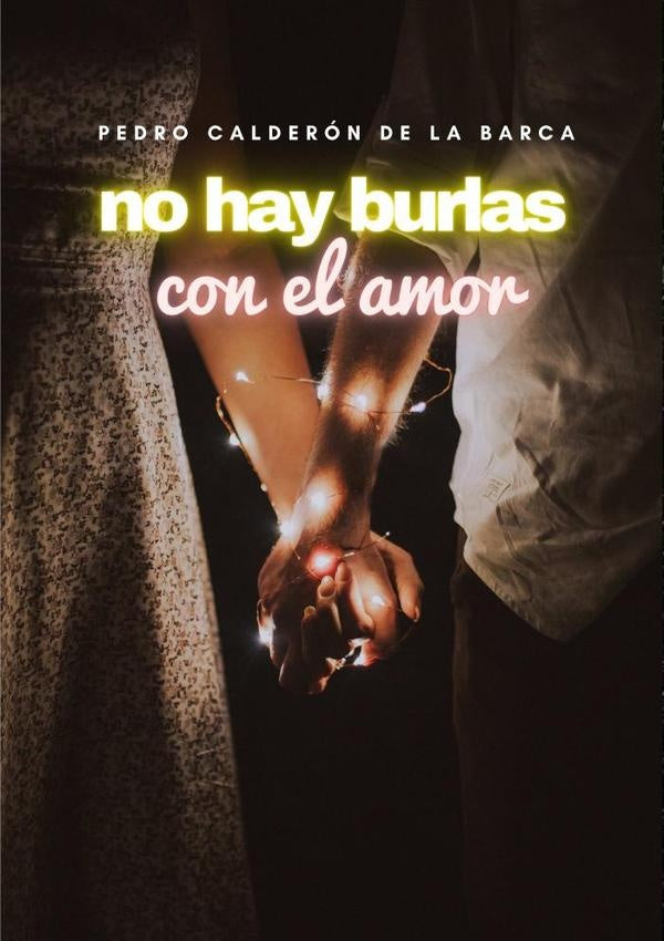 No hay burlas con el amor | PEDROCALDERONDELA BARCA