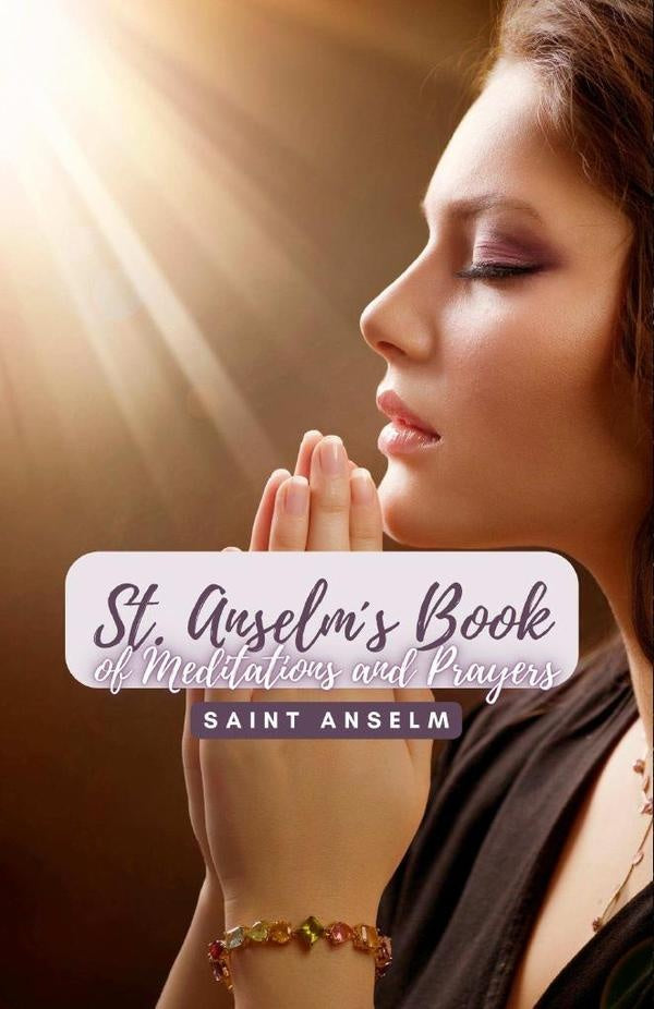 Saint Anselm?s Book of Meditations and Prayers | Saint Anselm