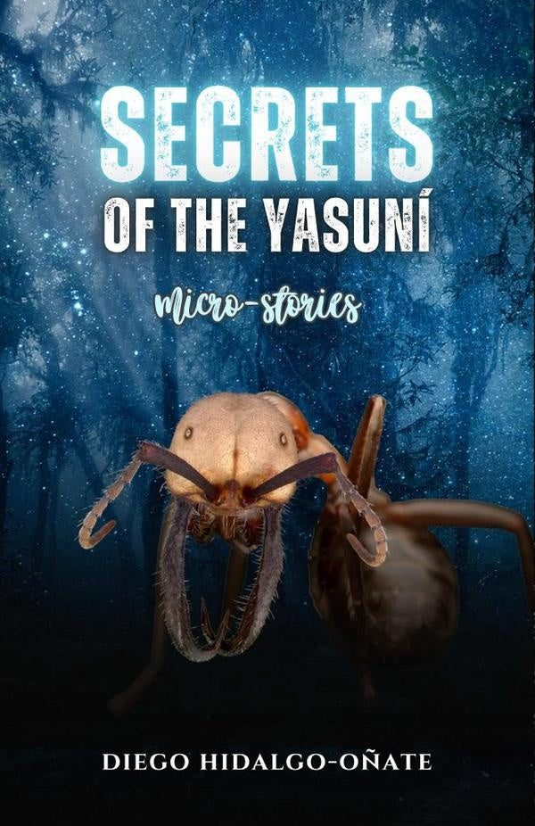 Secrets of the Yasuni. Micro-Stories. | Diego Hidalgo-O?ate