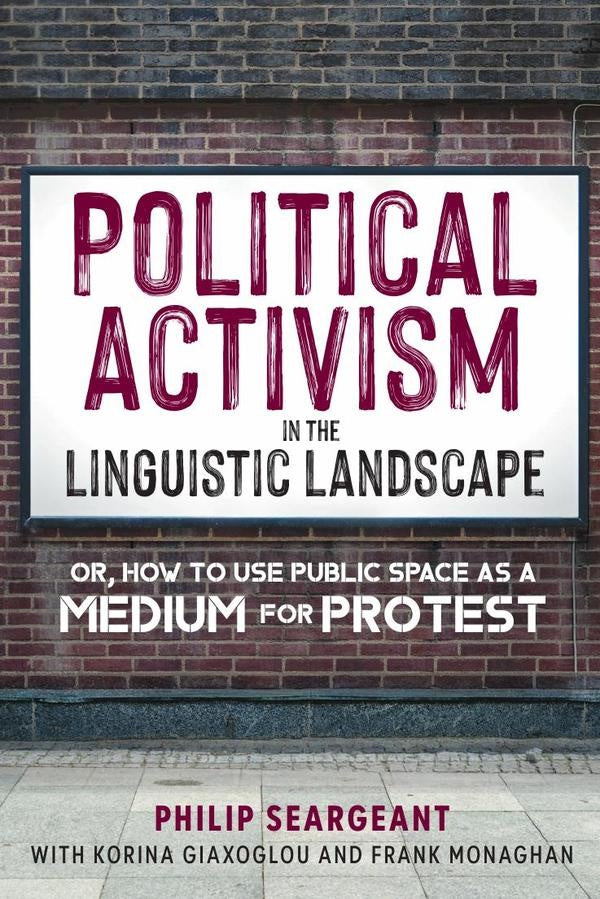 Political Activism in the Linguistic Landscape | Frank Monaghan