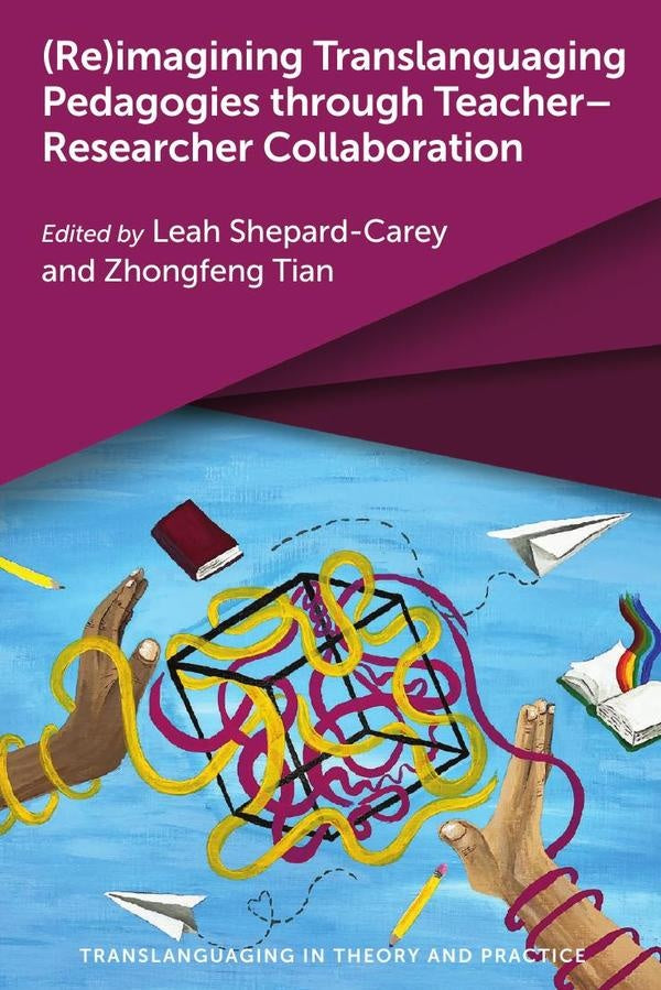 (Re)imagining Translanguaging Pedagogies through TeacherResearcher Collaboration | AA.VV.