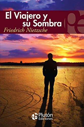 El Viajero y su Sombra | Friedrich Nietzsche