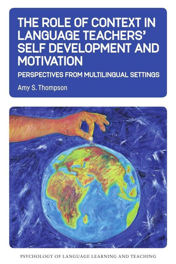 Role of Context in Language Teachers Self Development and Motivation | AmyS. Thompson