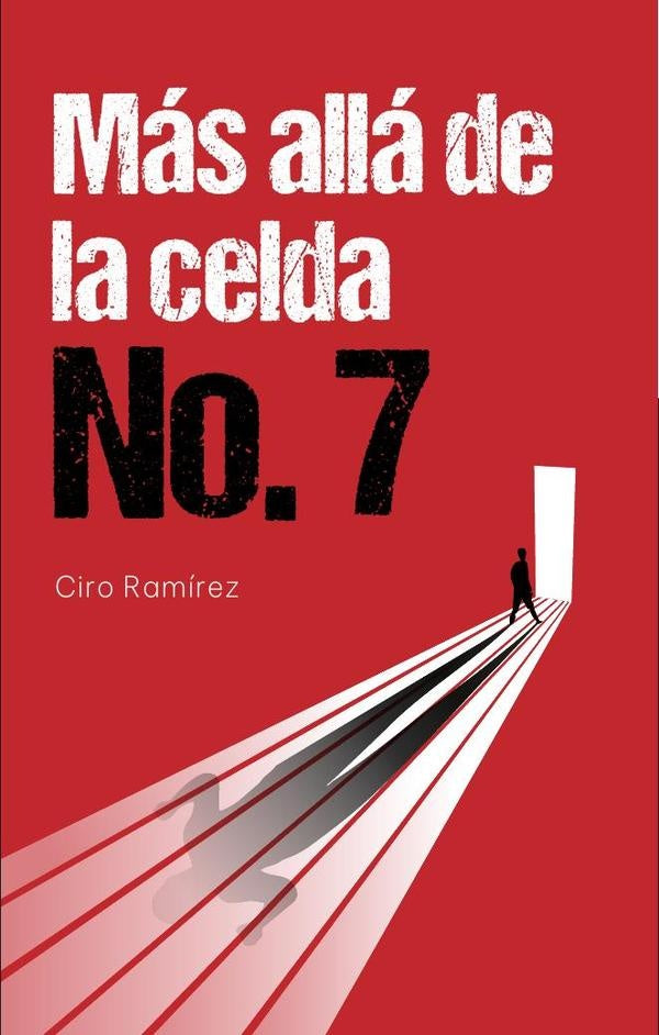 Mas alla de la celda No. 7 | Ciro Ramirez