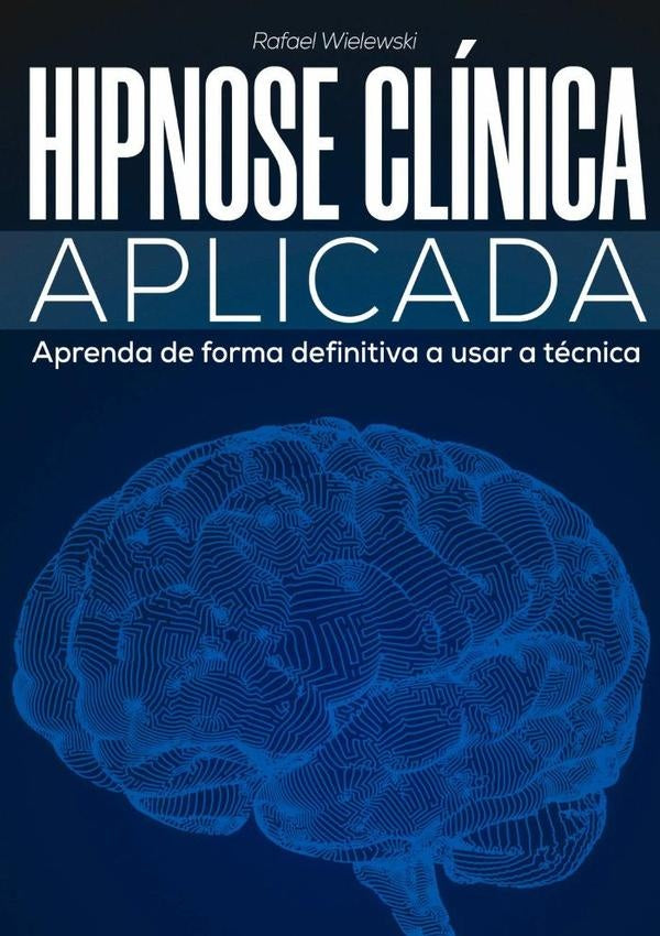 Hipnose Clinica Aplicada | Rafael Wielewski