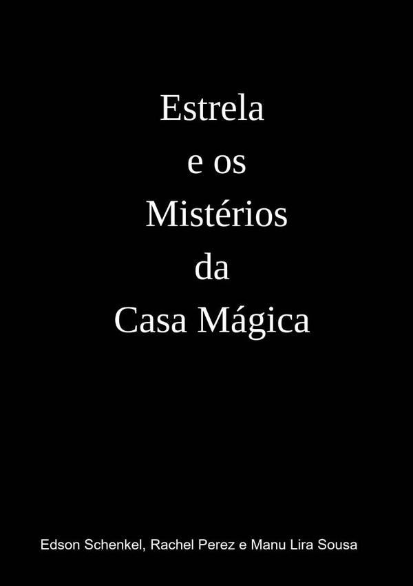 Estrela E Os Misterios Da Casa Magica | RachelPerezEManuLiraSousaEdson Schenkel