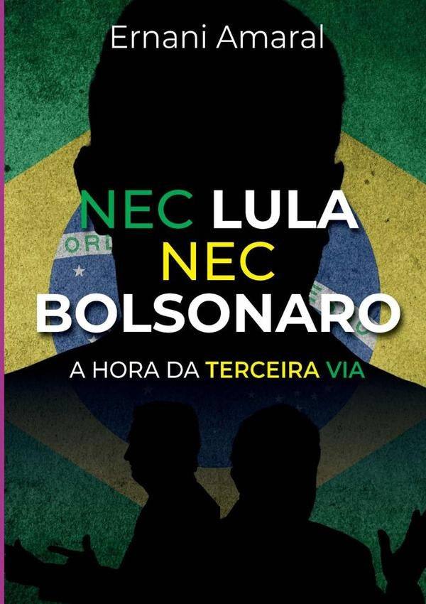 Nec Lula Nec Bolsonaro | Ernani Amaral