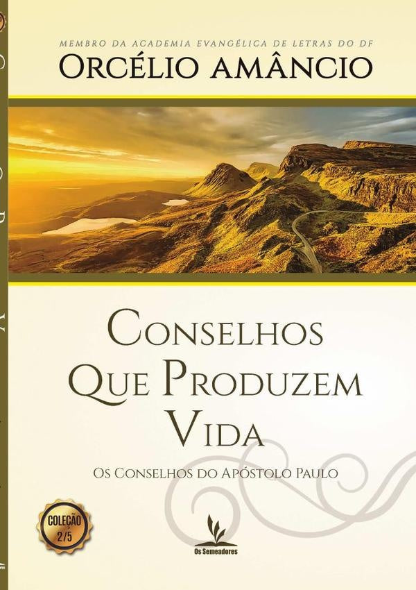 Conselhos Que Produzem Vida | Orcelio Am?ncio