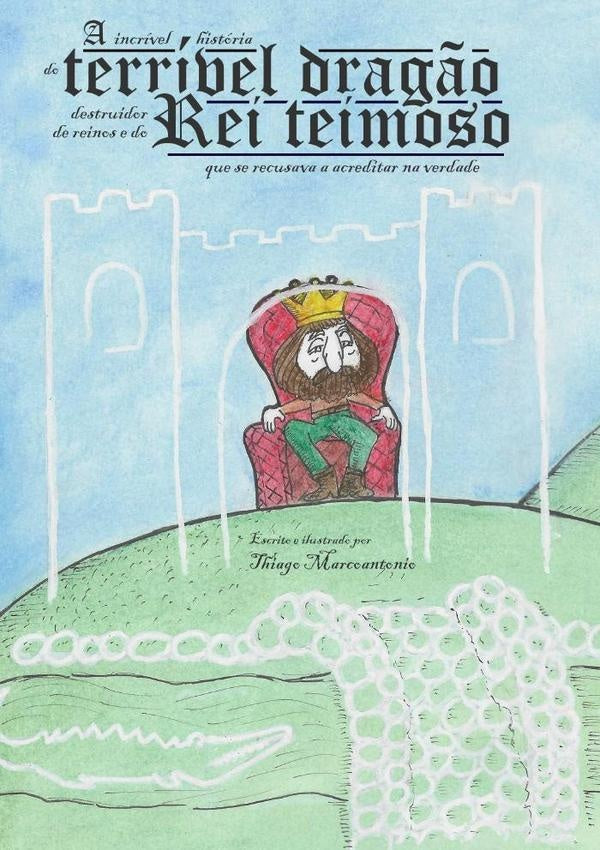 A Incrivel Historia Do Terrivel Drag?o Destruidor De Reinos E Do Rei Teimoso Que Se Recusava A Acred | Thiago Marcoantonio