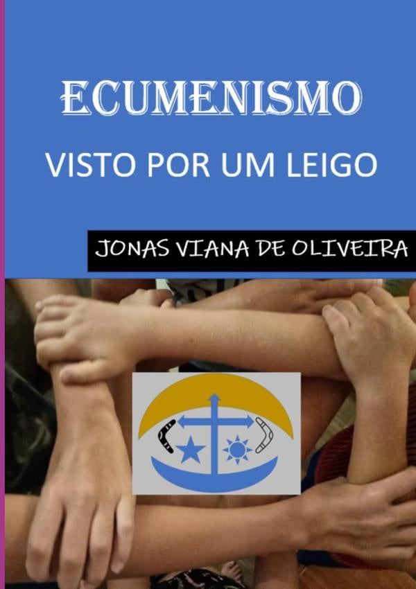 Ecumenismo Visto Por Um Leigo | JonasVianaDe Oliveira