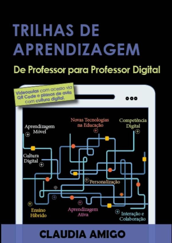 Trilhas De Aprendizagem: De Professor Para Professor Digital | Claudia Amigo