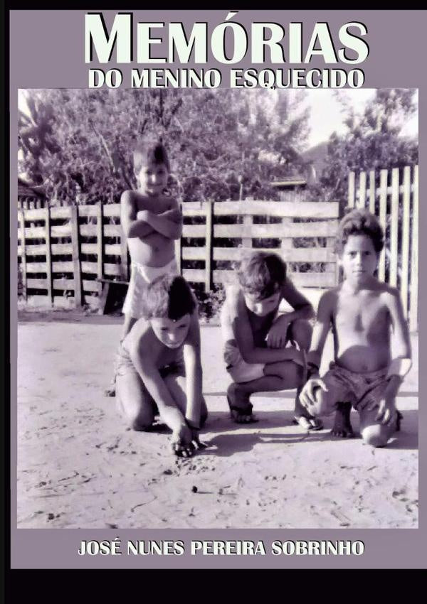 Memorias Do Menino Esquecido | JoseNunesPereira Sobrinho