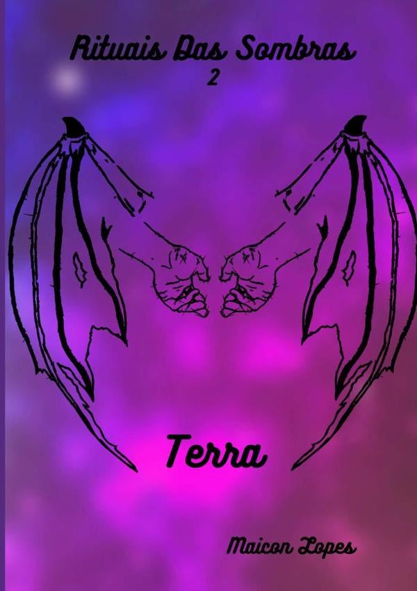 Terra - Rituais Das Sombras, Livro 02 | Maicon Lopes