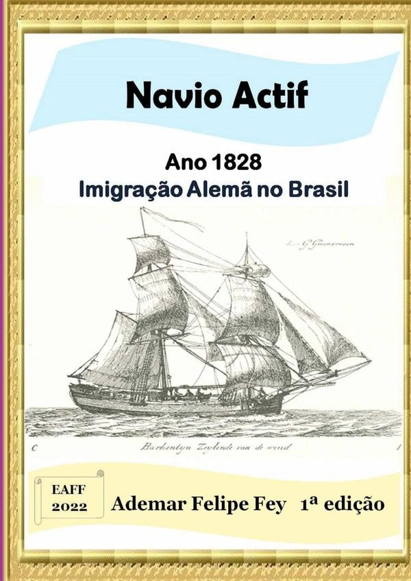 Navio Actif - Ano 1828: Imigra??o Alem? No Brasil | AdemarFelipe Fey