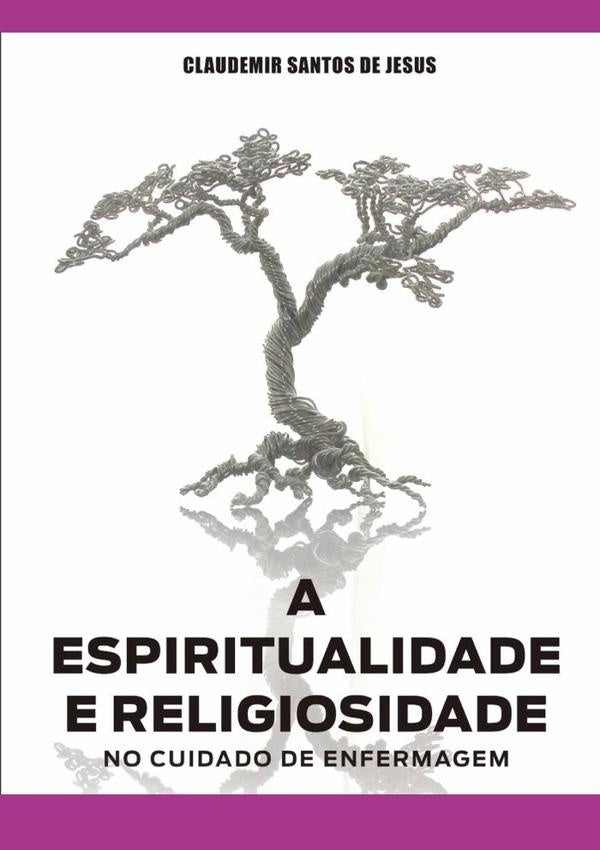 A Espiritualidade E Religiosidade No Cuidado De Enfermagem | ClaudemirSantosDe Jesus