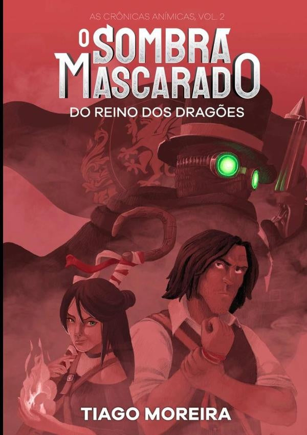 O Sombra Mascarado Do Reino Dos Drag?es | Tiago Moreira