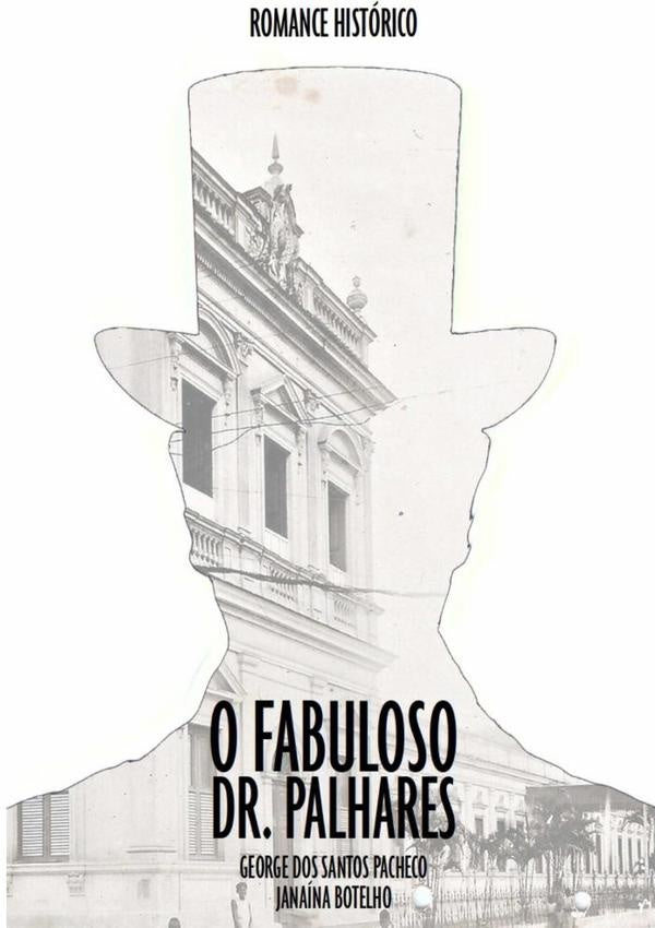 O Fabuloso Dr. Palhares | GeorgeDosSantosPacheco/Janaina Botelho