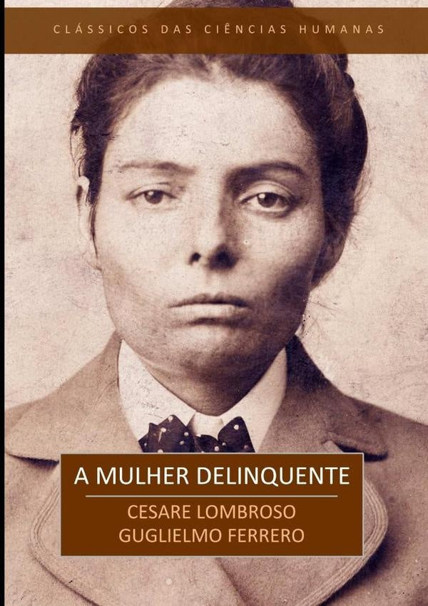 A Mulher Delinquente | Cesare Lombroso