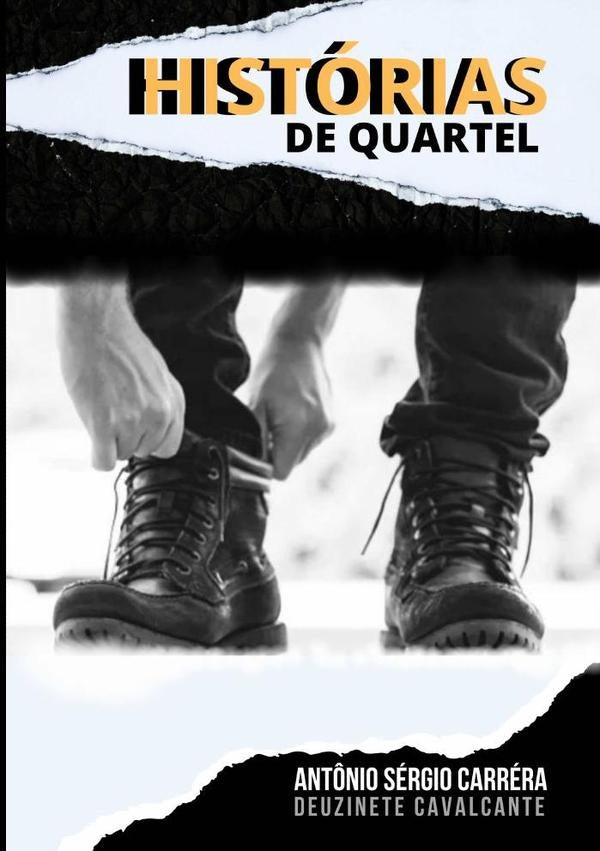 Historias De Quartel | Ant?nioSergioCarreraDeAlbuquerqueMeloEDeuzinete Ca
