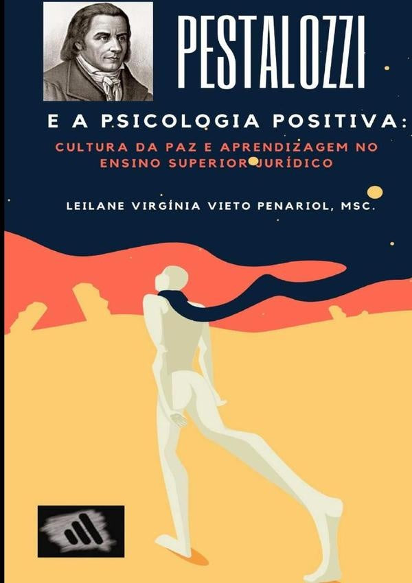 Pestalozzi E A Psicologia Positiva: Cultura Da Paz E Aprendizagem No Ensino Superior Juridico | LeilaneVirginiaVieto Penariol