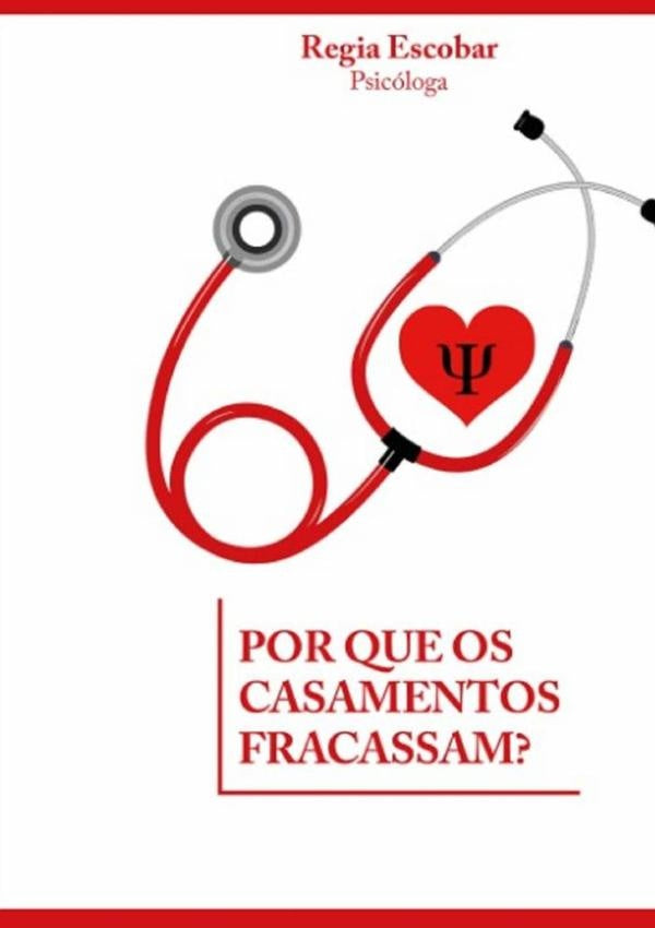 Por Que Os Casamentos Fracassam? | Regia Escobar