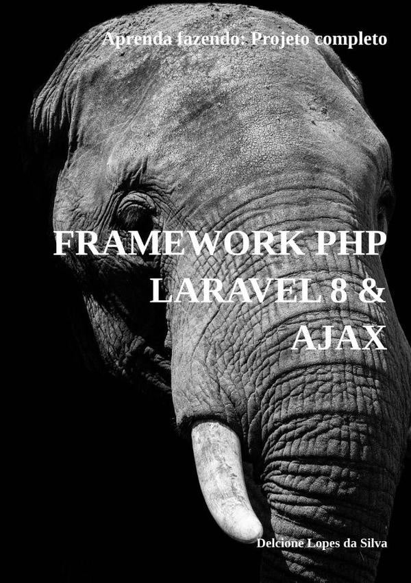 Framework Php Laravel 8 & Ajax | DelcioneLopesDa Silva