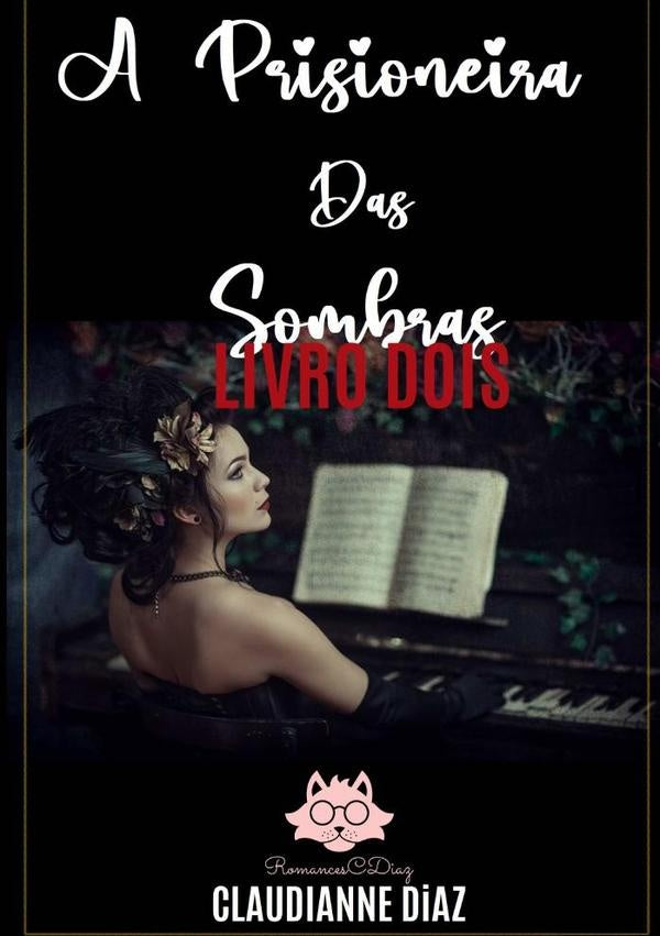A Prisioneira Das Sombras | Claudianne Diaz