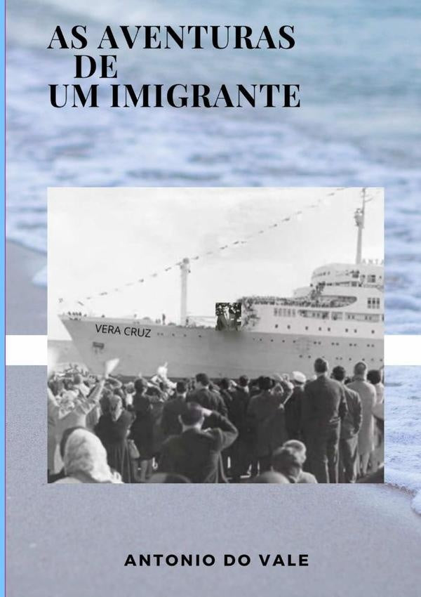 As Aventuras De Um Imigrante | AntonioDo Vale