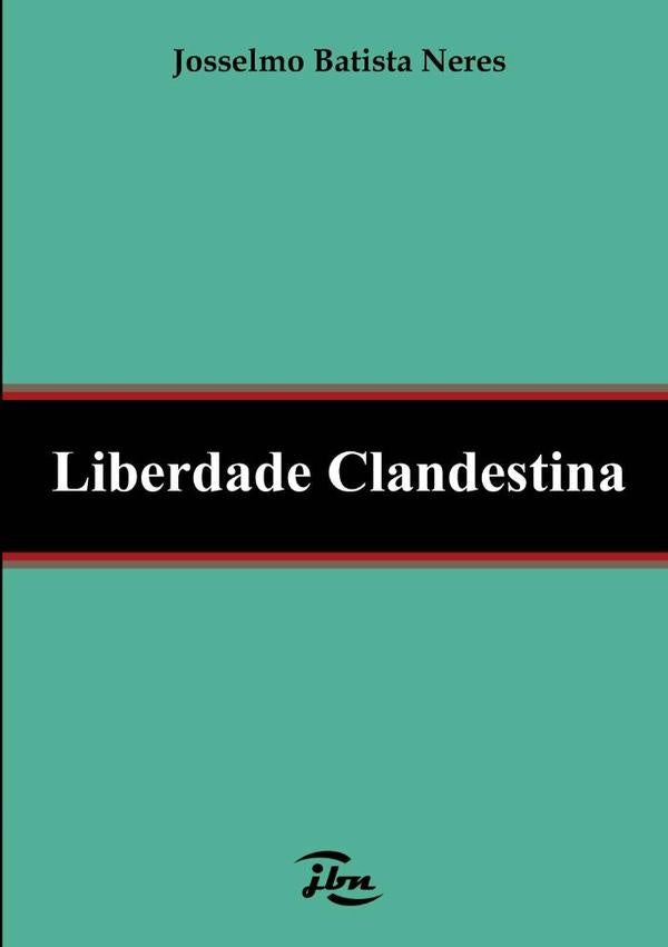 Liberdade Clandestina | JosselmoBatista Neres