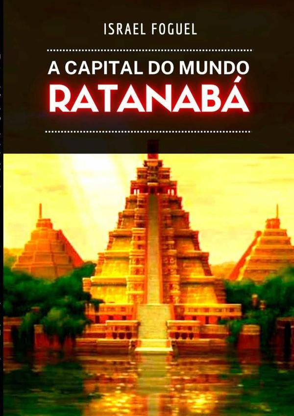 Ratanaba - A Capital Do Mundo | Israel Foguel