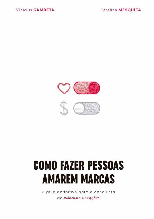 Como Fazer Pessoas Amarem Marcas | Vinicius Gambeta