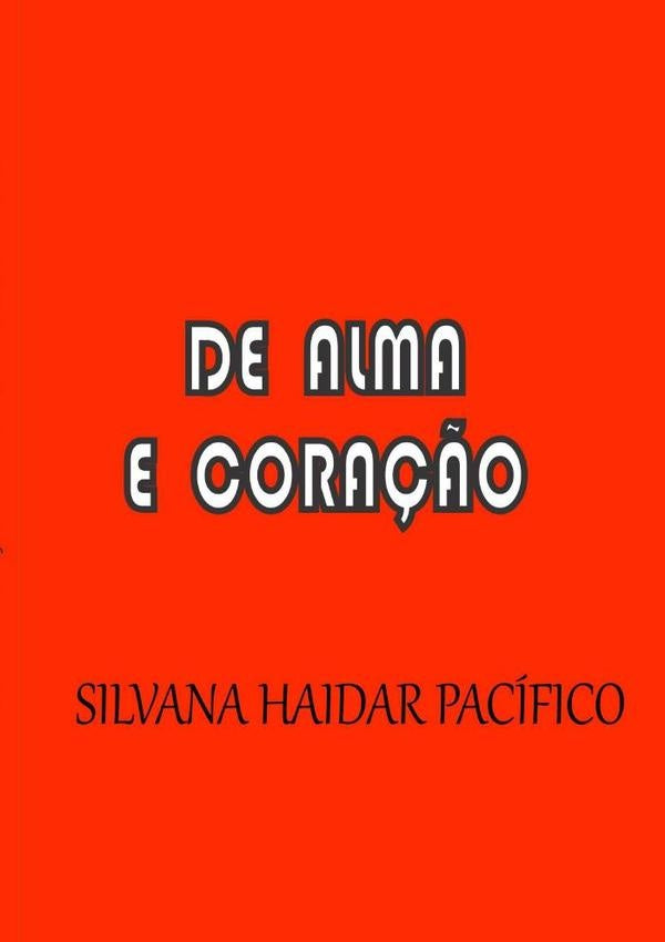 De Alma E Cora??o | SilvanaHaidar Pacifico