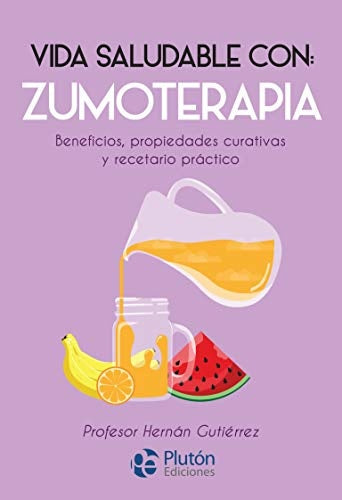 Vida Saludable con: Zumoterapia | Hernán Gutiérrez