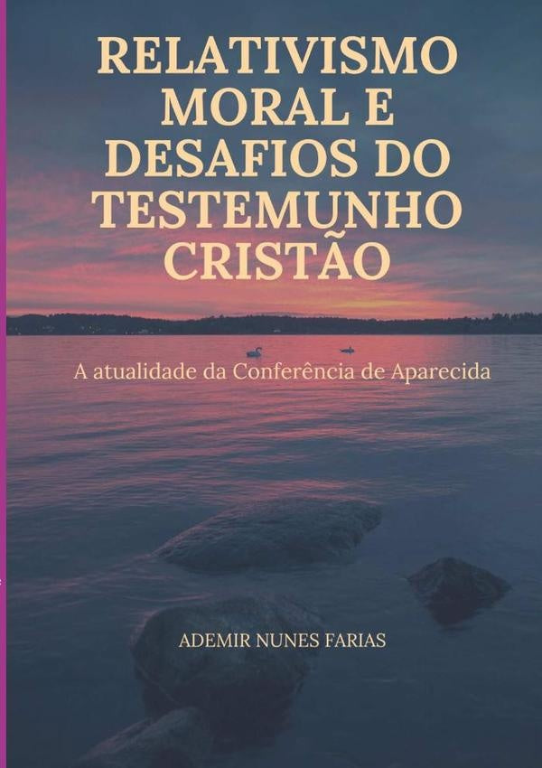 Relativismo Moral E Desafios Do Testemunho Crist?o | AdemirNunes Farias