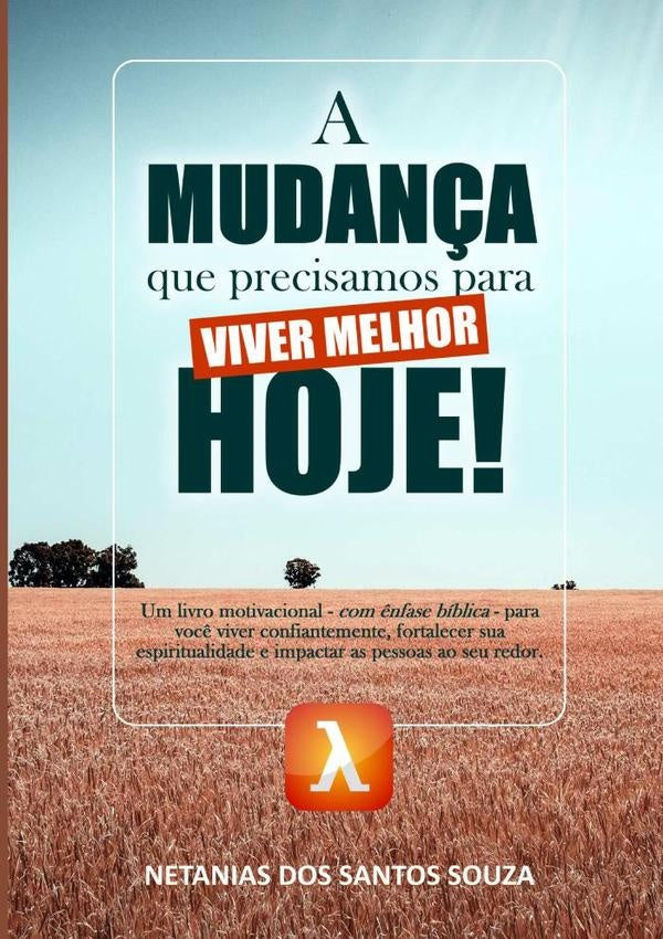 A Mudan?a Que Precisamos Para Hoje! | NetaniasDosSantos Souza