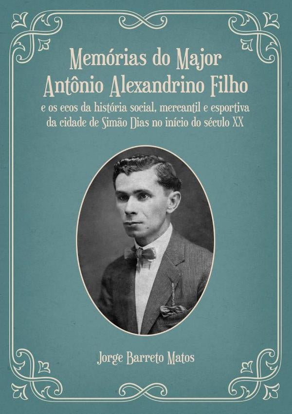 Memorias Do Major Ant?nio Alexandrino Filho | JorgeBarreto Matos