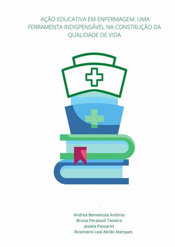 A A??o Educativa Em Enfermagem: Uma Ferramenta Indispensavel Na Constru??o Da Qualidade De Vida | AndrearosimeireLealAbr?oMarquesjesielaPassarinibru