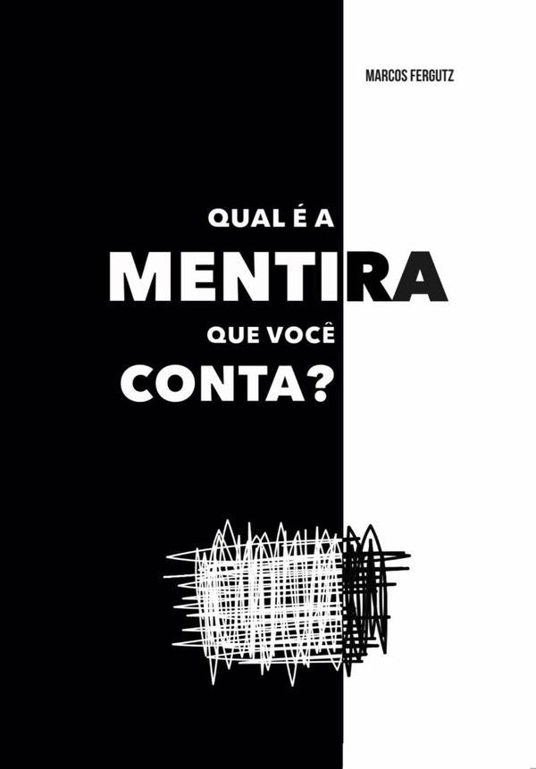 Qual e A Mentira Que Voc? Conta? | Marcos Fergutz