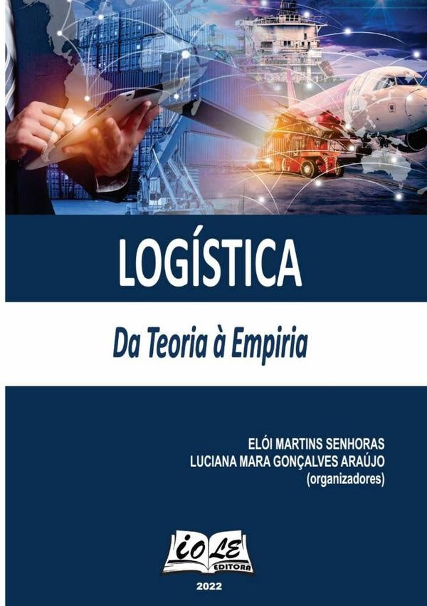 Logistica: Da Teoria ? Empiria | EloiLucianaMaraGon?alvesAraujo (organizadores)