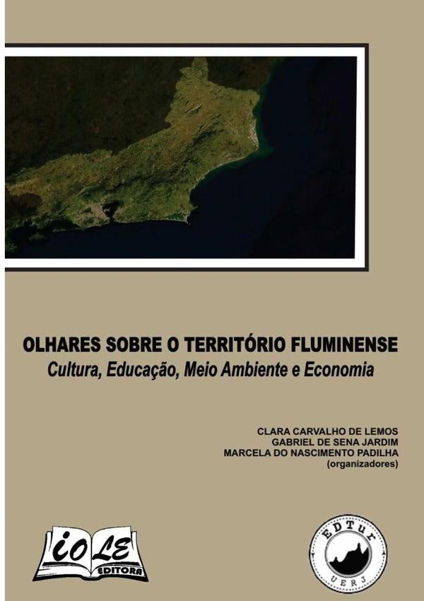 Olhares Sobre O Territorio Fluminense: Cultura, Educa??o, Meio Ambiente E Economia | ClaraMarcelaPadilha (orgs)