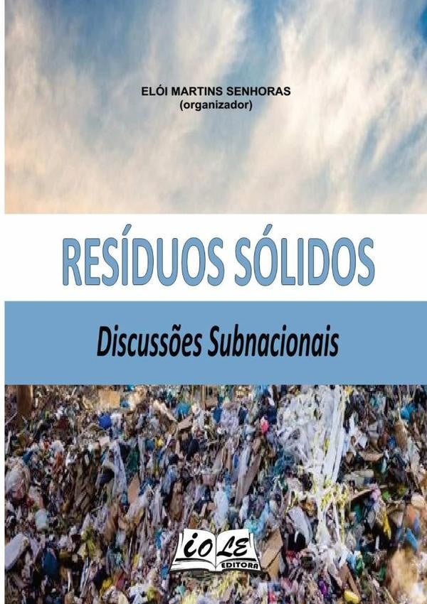 Residuos Solidos: Discuss?es Subnacionais | EloiMartinsSenhoras (organizador)