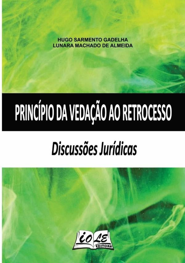 Principio Da Veda??o Ao Retrocesso: Discuss?es Juridicas | Sarmento Gadelha