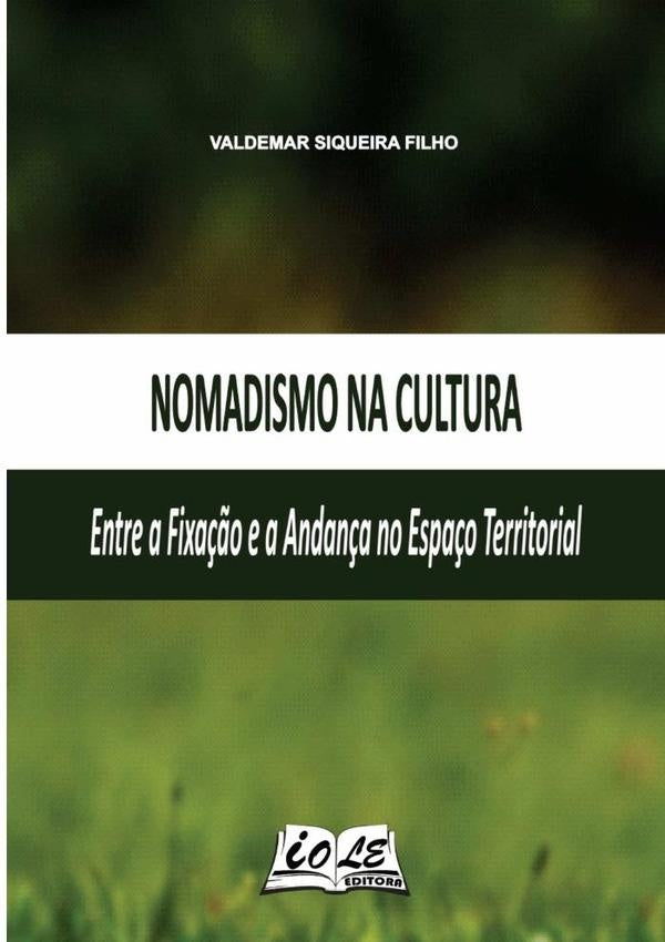 Nomadismo Na Cultura: Entre A Fixa??o E A Andan?a No Espa?o Territorial | ValdemarSiqueira Filho