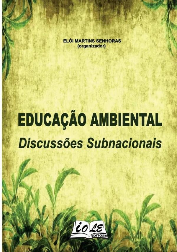 Educa??o Ambiental: Discuss?es Subnacionais | EloiMartinsSenhoras (organizador)
