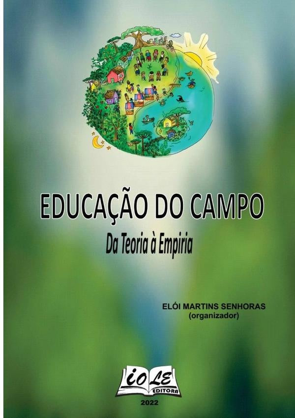 Educa??o Do Campo: Da Teoria ? Empiria | EloiMartinsSenhoras (organizador)