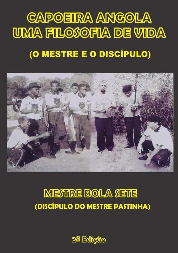 Capoeira Angola Uma Filosofia De Vida | JoseLuizOliveira Cruz