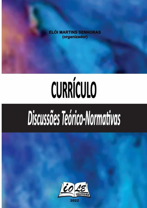 Curriculo: Discuss?es Teorico-normativas | EloiMartinsSenhoras (organizador)