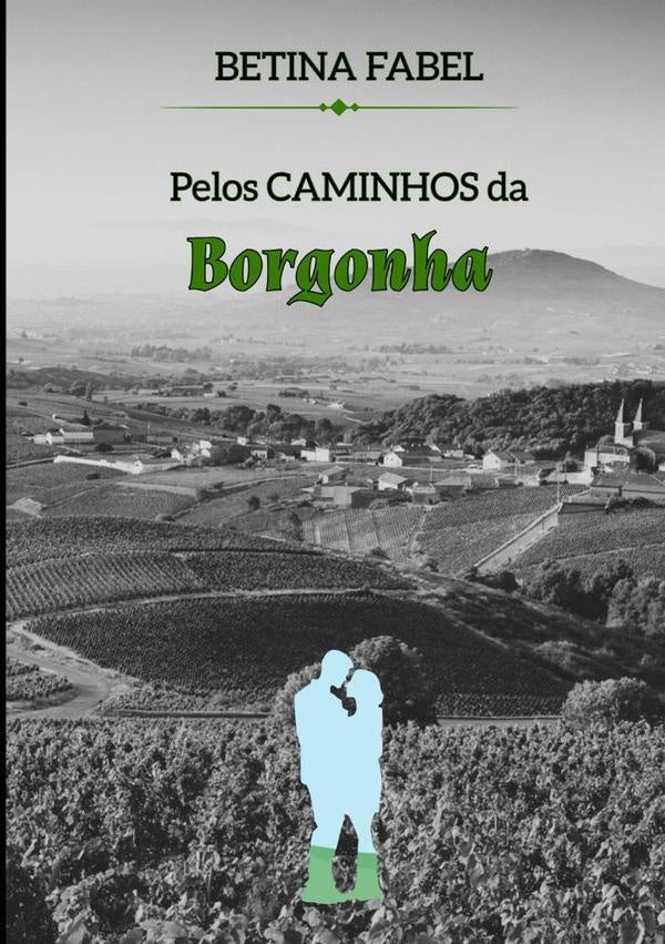 Pelos Caminhos Da Borgonha | Betina Fabel