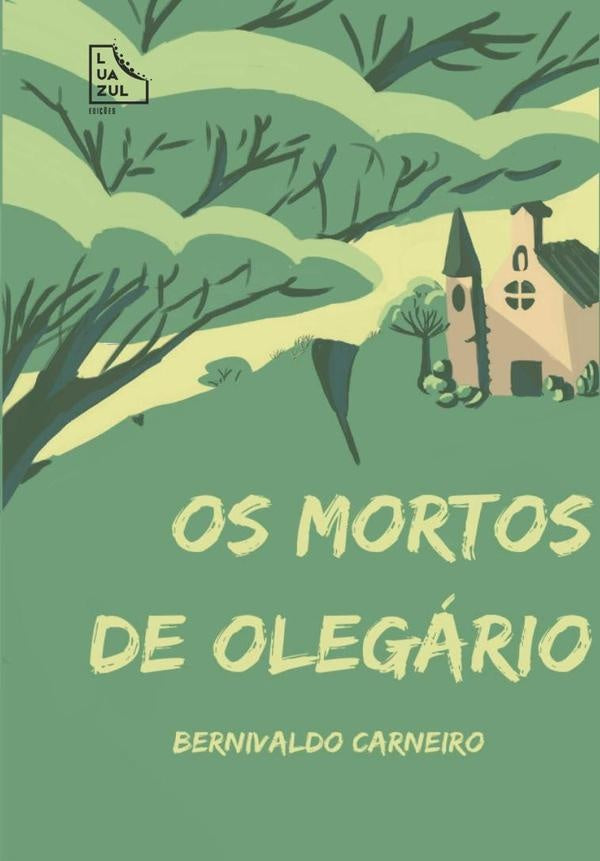 Os Mortos De Olegario | Bernivaldo Carneiro